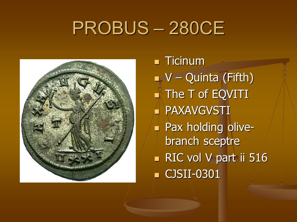 PROBUS – 280CE Ticinum V – Quinta (Fifth) The T of EQVITI PAXAVGVSTI Pax holding olive- branch sceptre RIC vol V part ii 516 CJSII-0301
