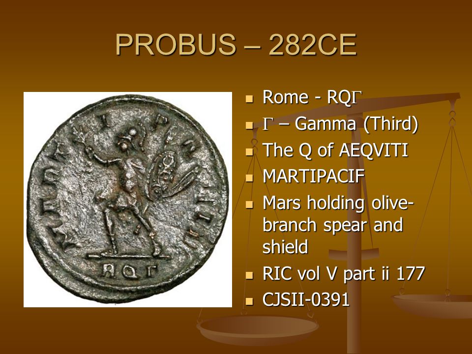 PROBUS – 282CE Rome - RQ   – Gamma (Third) The Q of AEQVITI MARTIPACIF Mars holding olive- branch spear and shield RIC vol V part ii 177 CJSII-0391