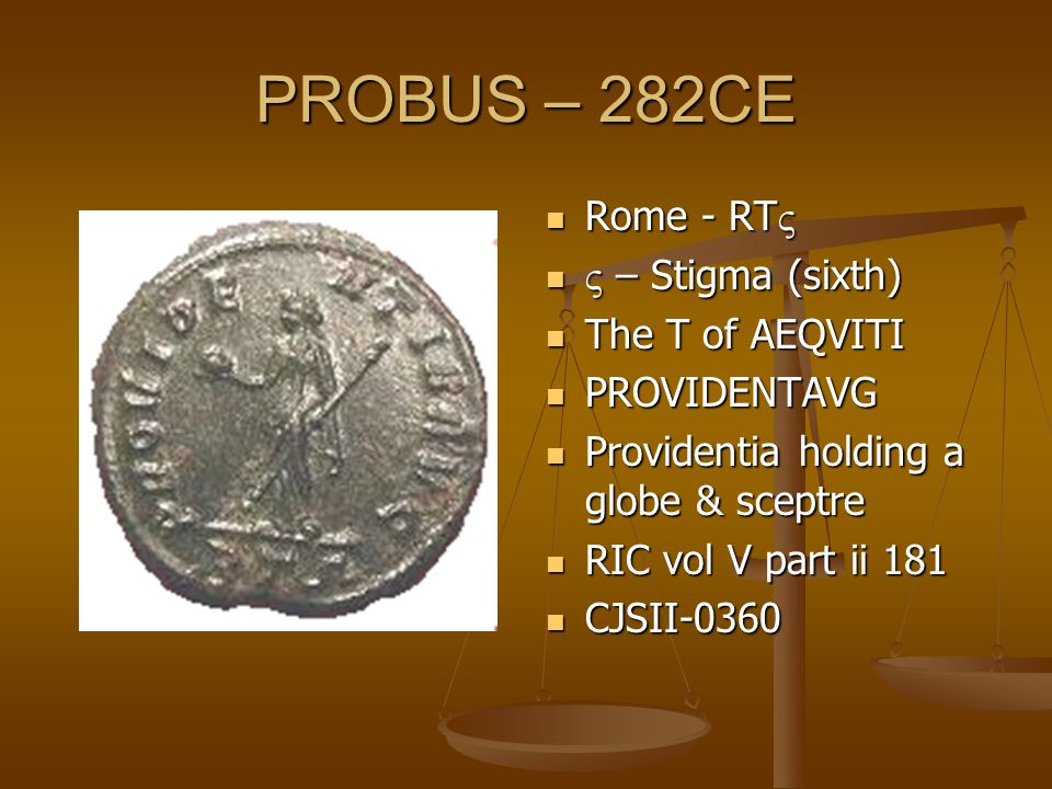 PROBUS – 282CE Rome - RT   – Stigma (sixth) The T of AEQVITI PROVIDENTAVG Providentia holding a globe & sceptre RIC vol V part ii 181 CJSII-0360