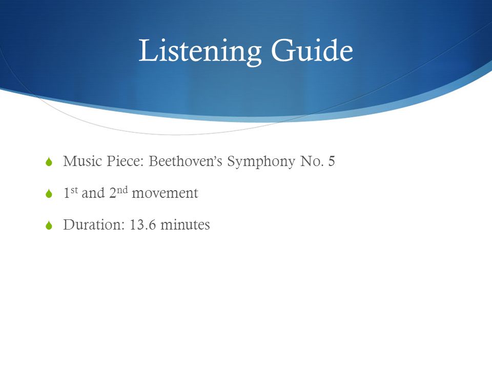 Listening Guide  Music Piece: Beethoven’s Symphony No.