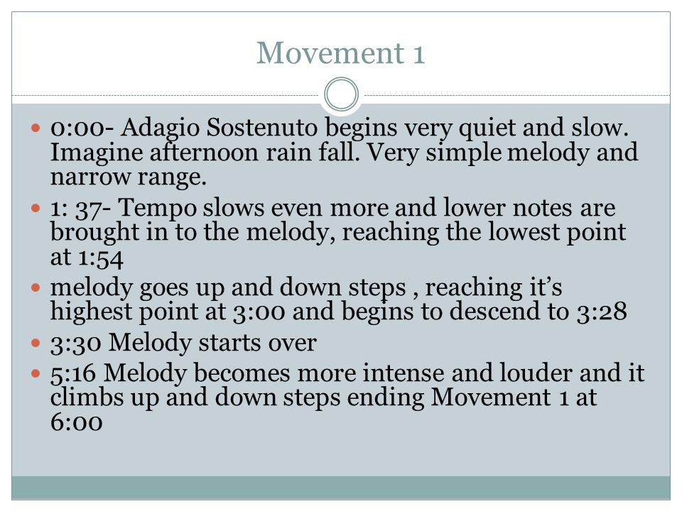 Movement 1 0:00- Adagio Sostenuto begins very quiet and slow.