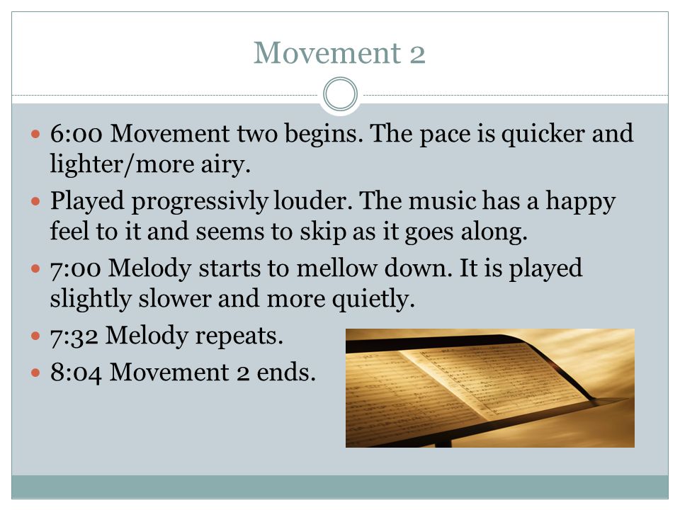 Movement 2 6:00 Movement two begins. The pace is quicker and lighter/more airy.