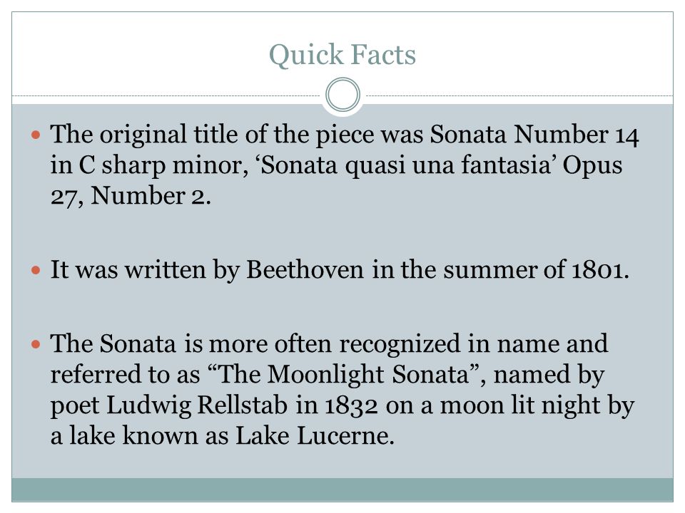 Quick Facts The original title of the piece was Sonata Number 14 in C sharp minor, ‘Sonata quasi una fantasia’ Opus 27, Number 2.