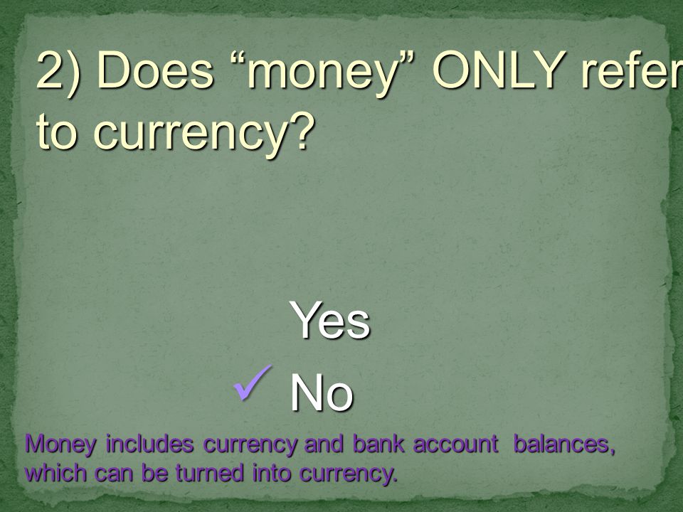 2) Does money ONLY refer to currency.