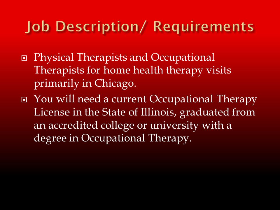  Physical Therapists and Occupational Therapists for home health therapy visits primarily in Chicago.