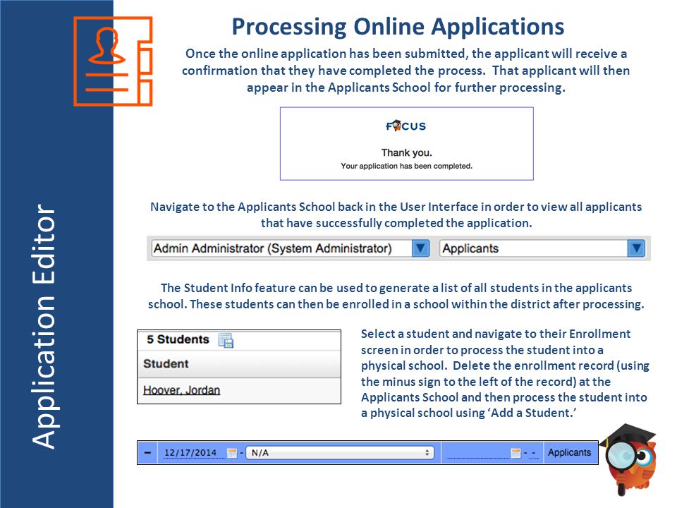 Application Editor Processing Online Applications Once the online application has been submitted, the applicant will receive a confirmation that they have completed the process.