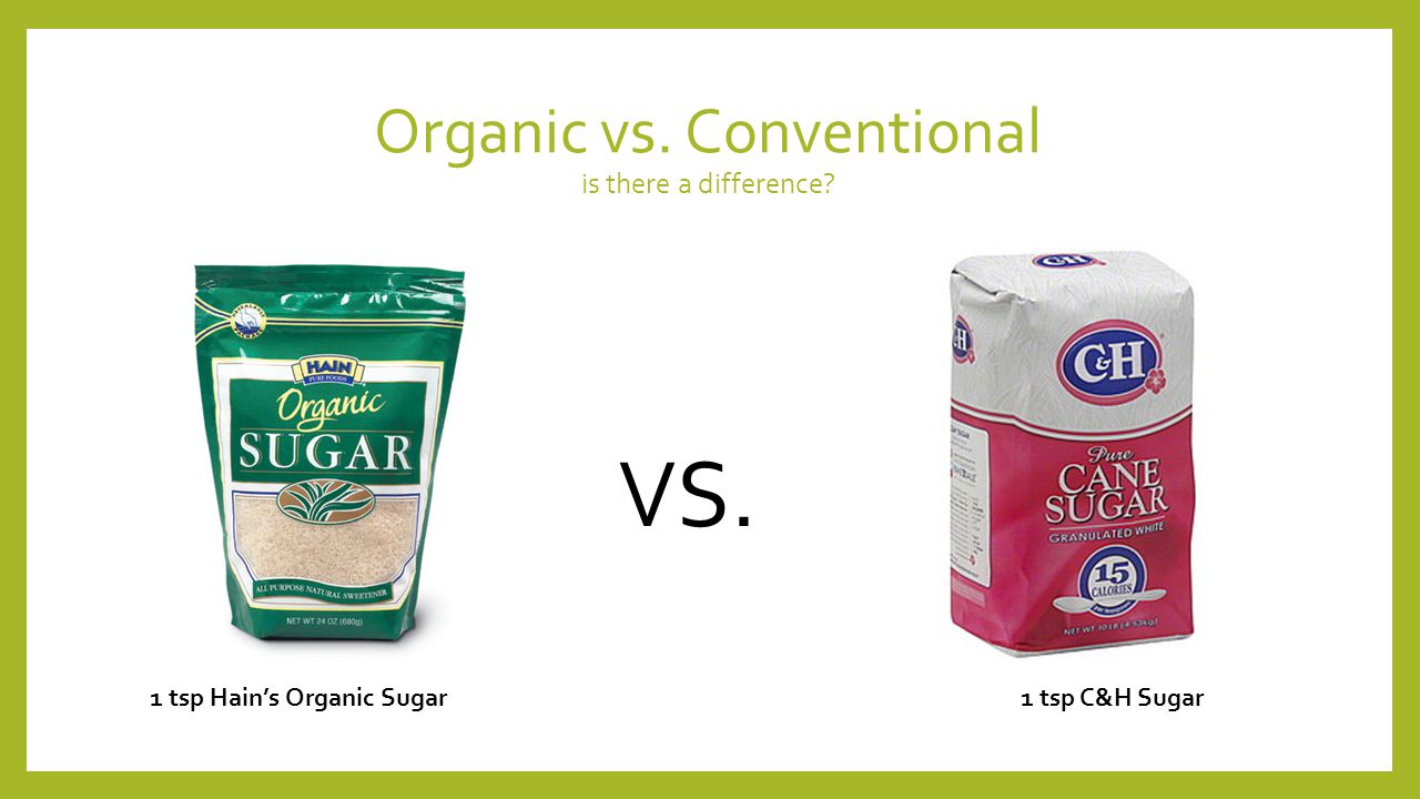 Organic vs. Conventional is there a difference VS. 1 tsp Hain’s Organic Sugar 1 tsp C&H Sugar