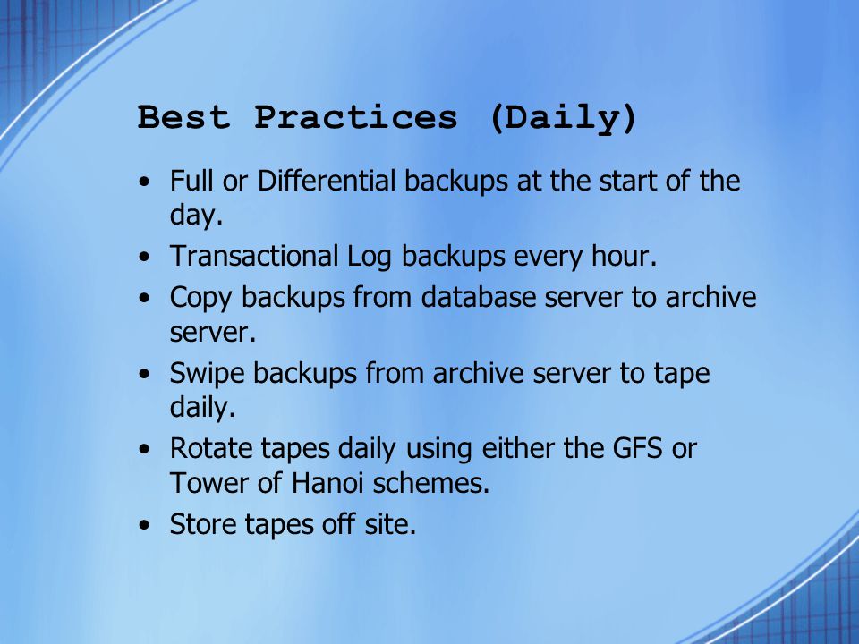 Best Practices (Daily) Full or Differential backups at the start of the day.