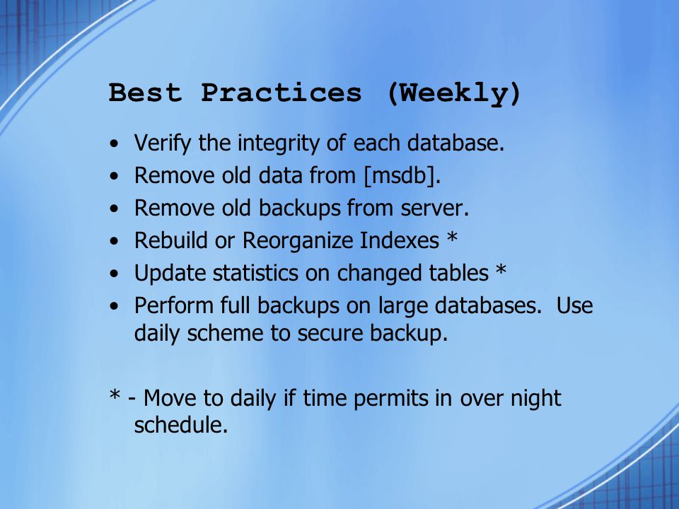 Best Practices (Weekly) Verify the integrity of each database.