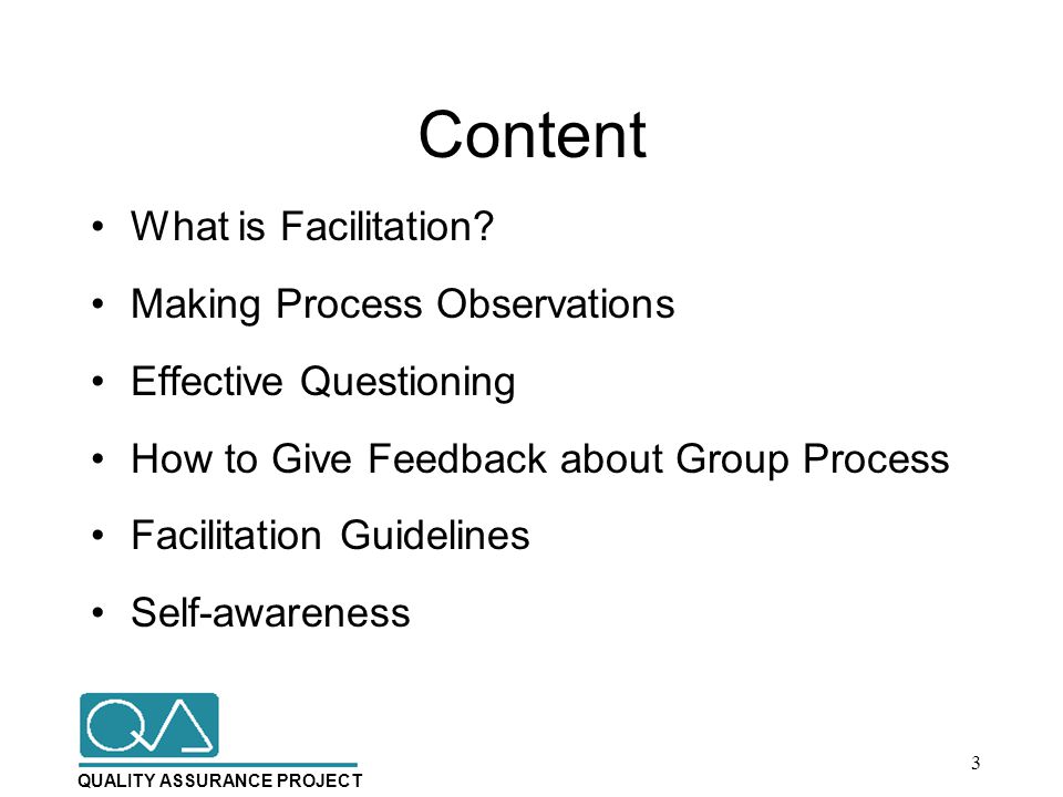 QUALITY ASSURANCE PROJECT Content What is Facilitation.