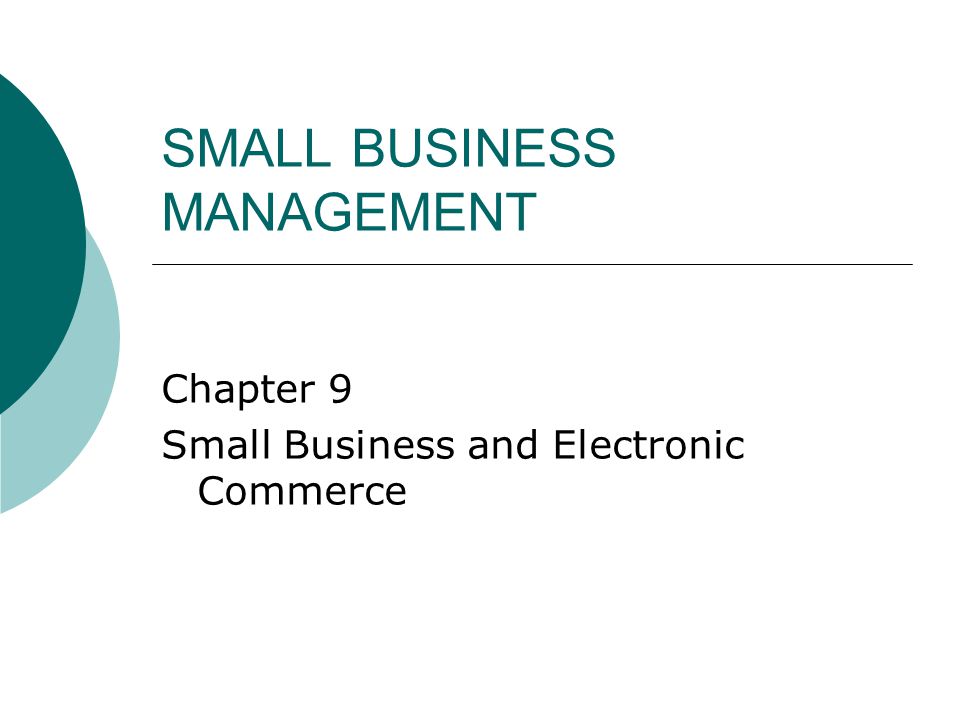 SMALL BUSINESS MANAGEMENT Chapter 9 Small Business and Electronic Commerce