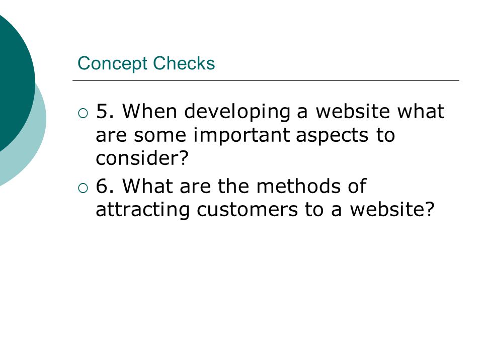 Concept Checks  5. When developing a website what are some important aspects to consider.