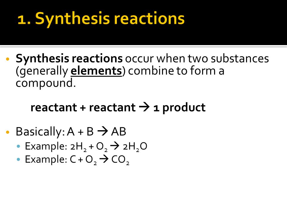 Synthesis reactions occur when two substances (generally elements) combine to form a compound.