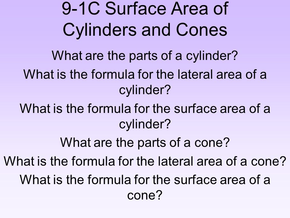 9-1C Surface Area of Cylinders and Cones What are the parts of a cylinder.