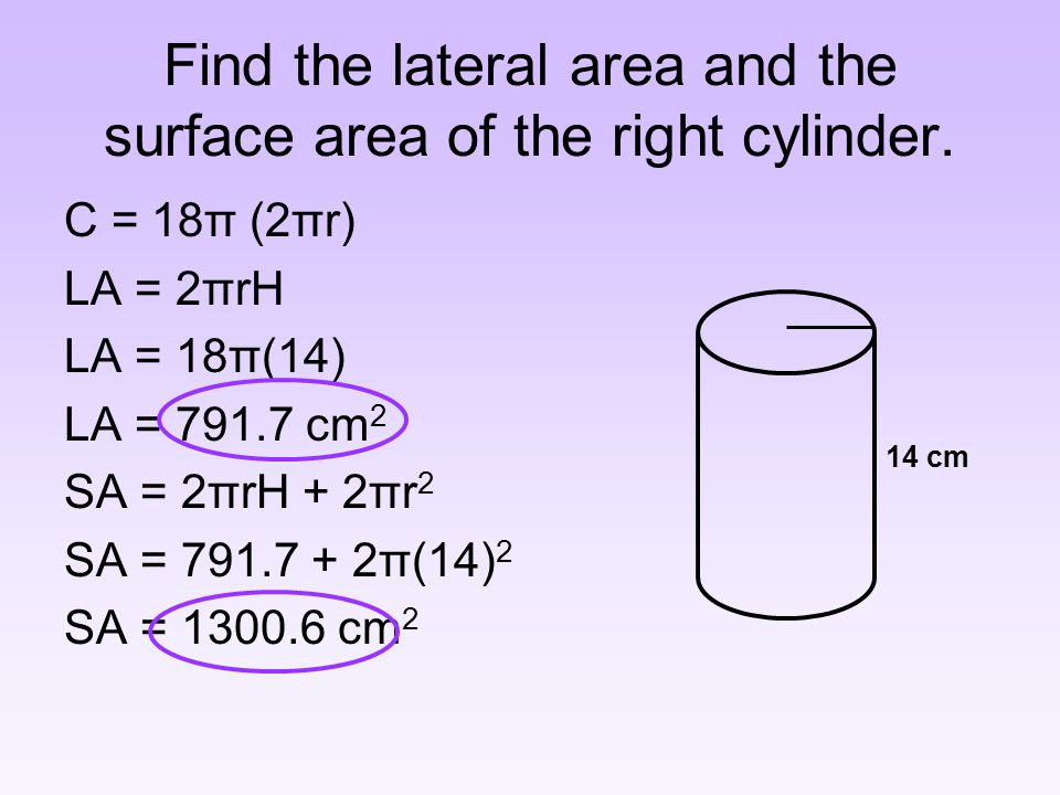 Find the lateral area and the surface area of the right cylinder.
