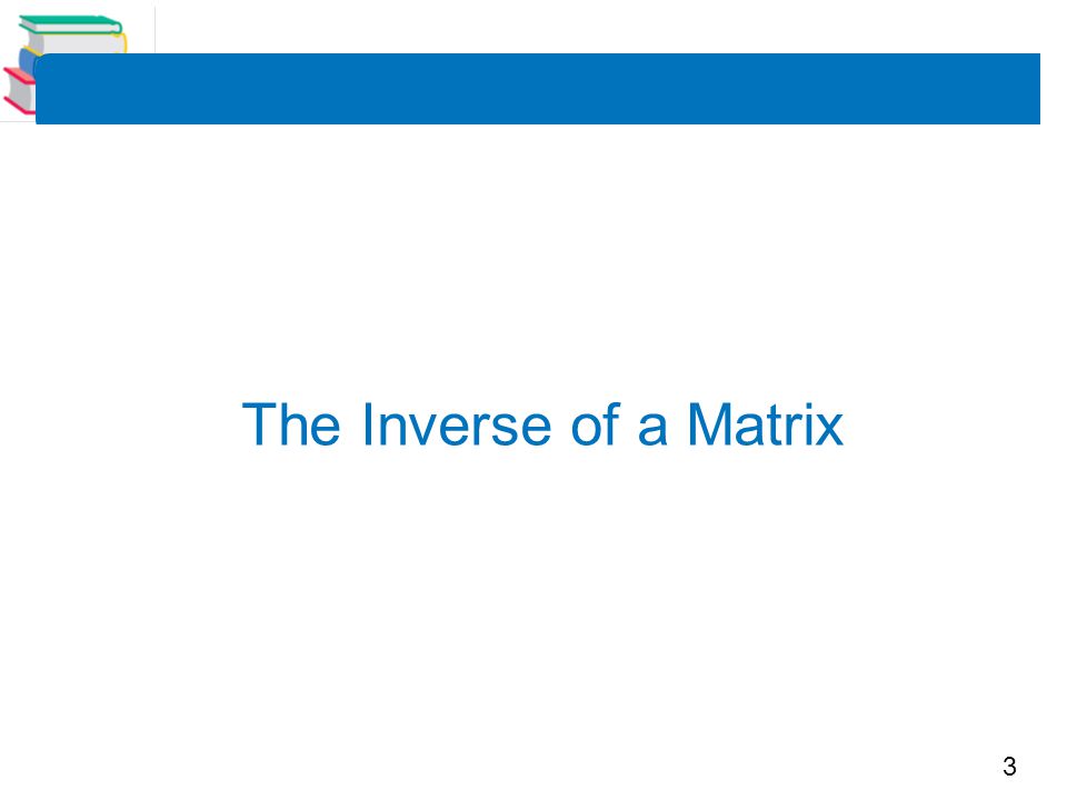 3 The Inverse of a Matrix