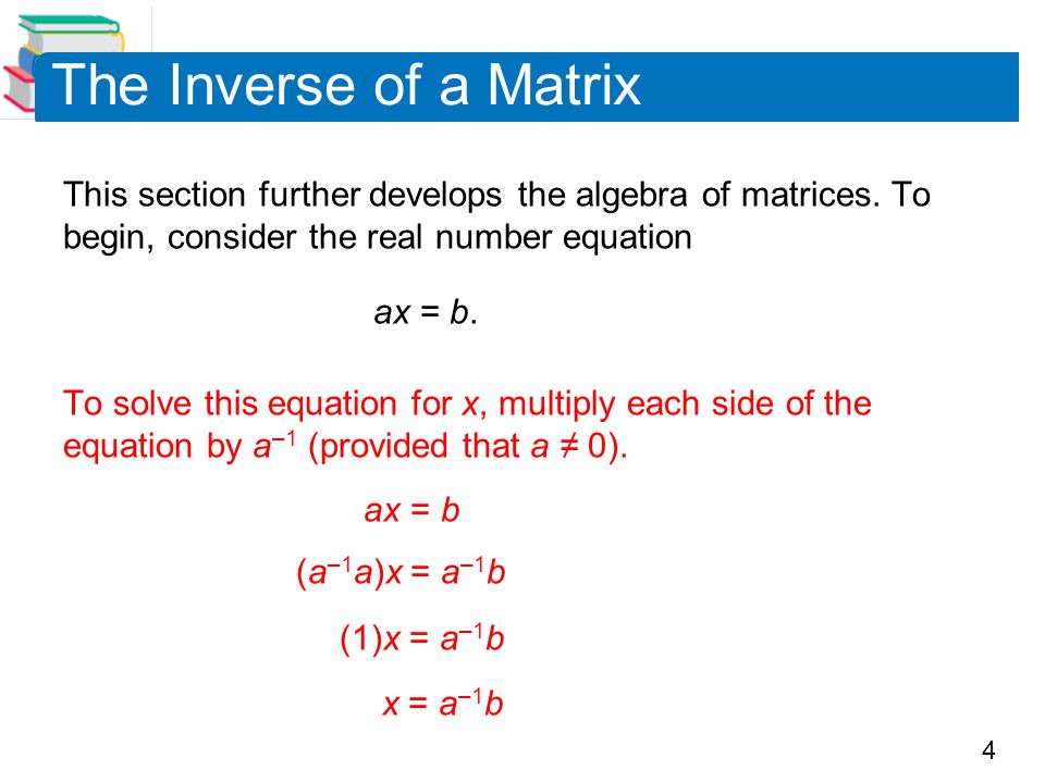 4 This section further develops the algebra of matrices.