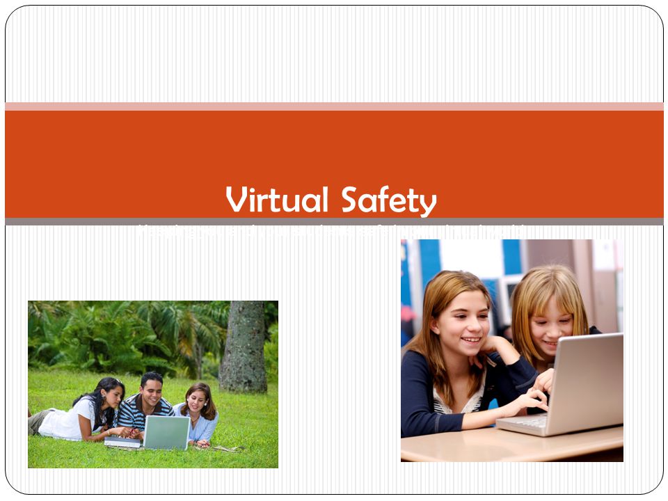 Virtual Safety Keeping you and your students safe in our virtual world
