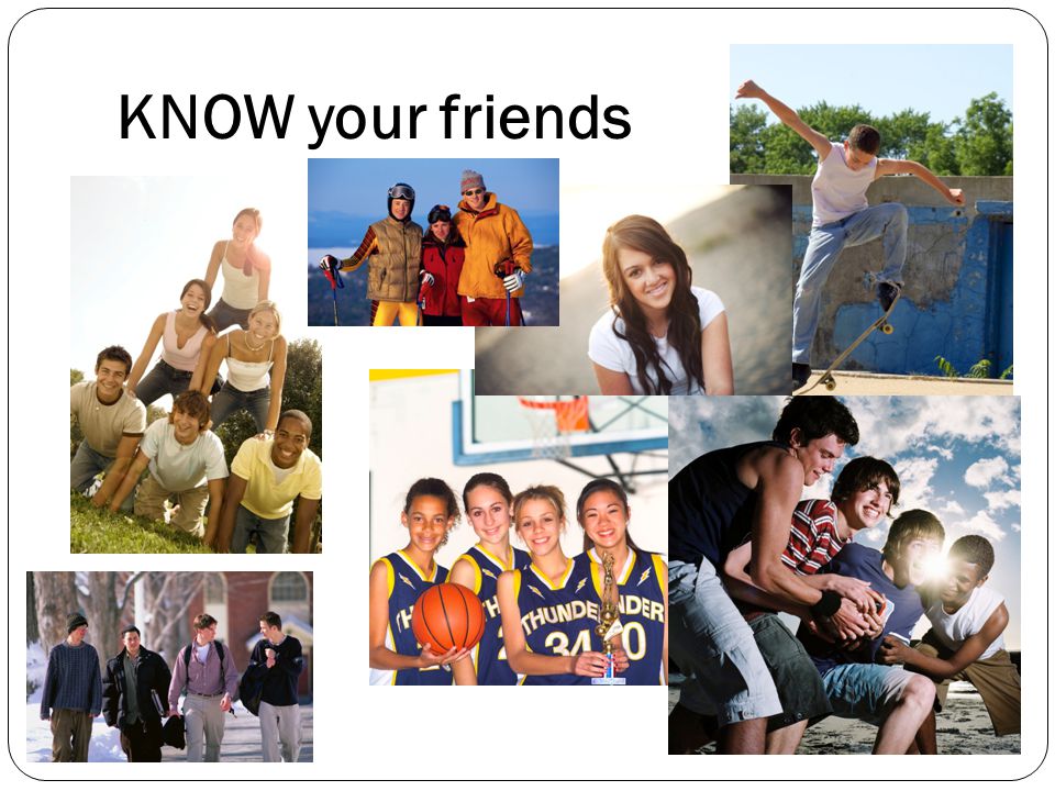 KNOW your friends