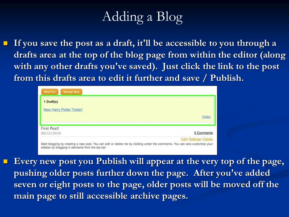 If you save the post as a draft, it ll be accessible to you through a drafts area at the top of the blog page from within the editor (along with any other drafts you ve saved).