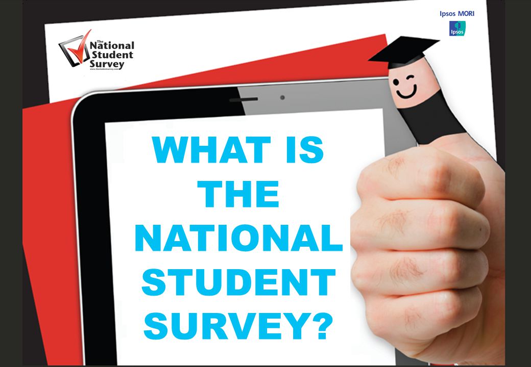 1 WHAT IS THE NATIONAL STUDENT SURVEY