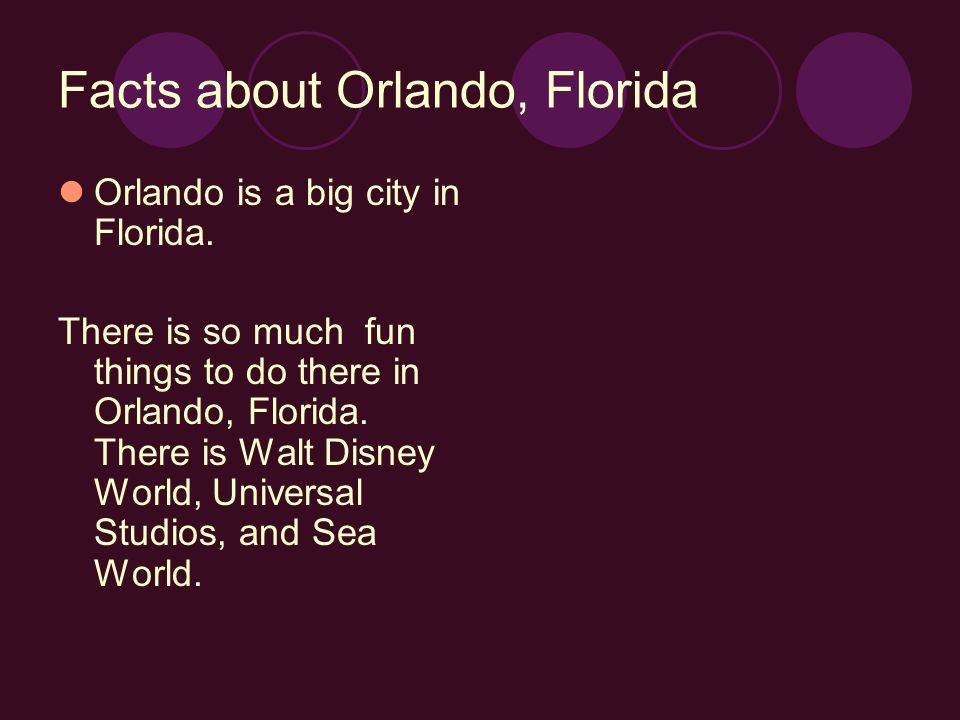 Facts about Orlando, Florida Orlando is a big city in Florida.