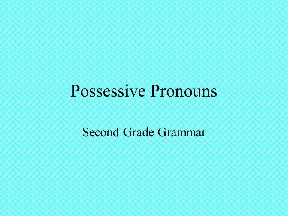 Possessive Pronouns Second Grade Grammar