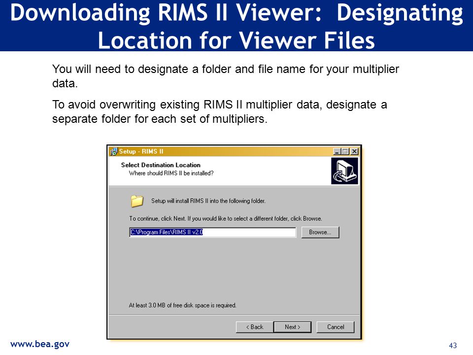 43 Downloading RIMS II Viewer: Designating Location for Viewer Files You will need to designate a folder and file name for your multiplier data.