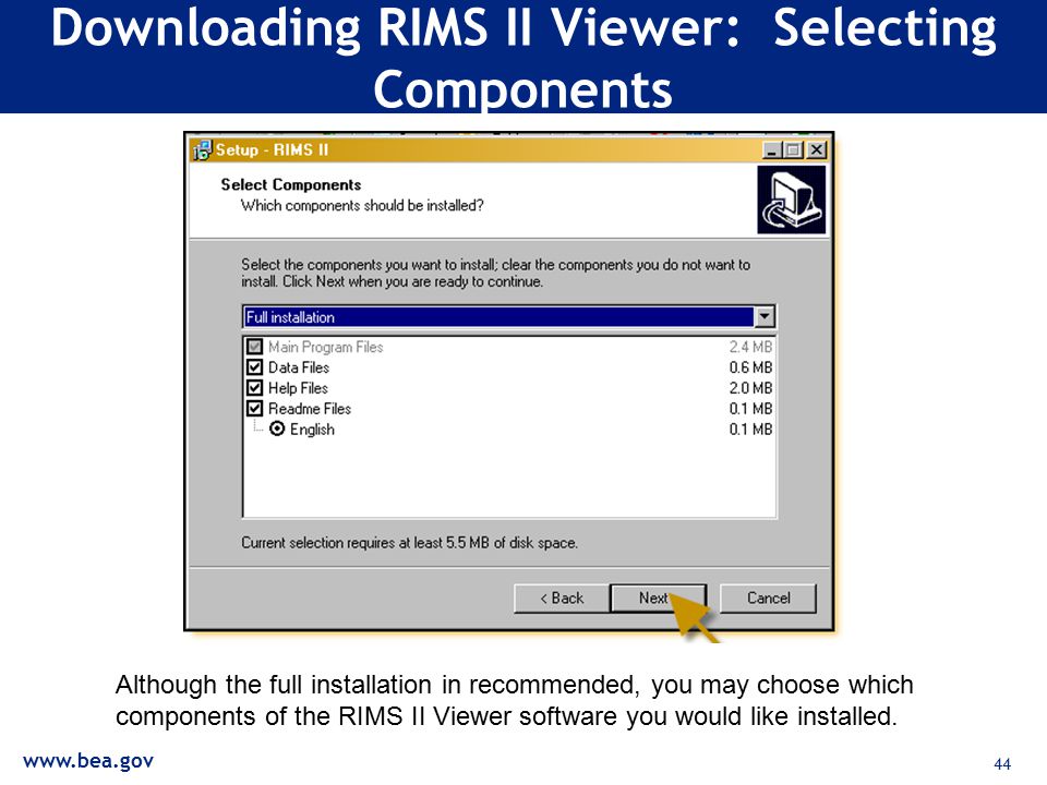 44 Downloading RIMS II Viewer: Selecting Components Although the full installation in recommended, you may choose which components of the RIMS II Viewer software you would like installed.