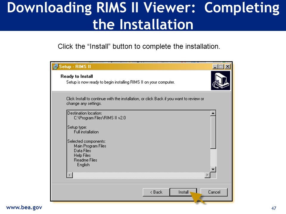 47 Downloading RIMS II Viewer: Completing the Installation Click the Install button to complete the installation.