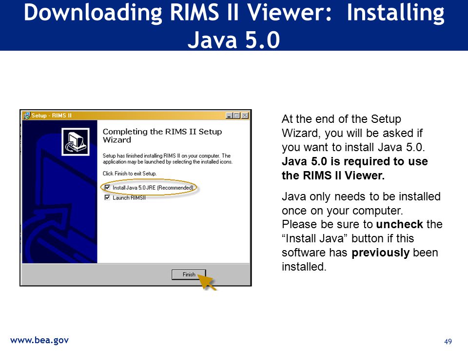 49 Downloading RIMS II Viewer: Installing Java 5.0 At the end of the Setup Wizard, you will be asked if you want to install Java 5.0.