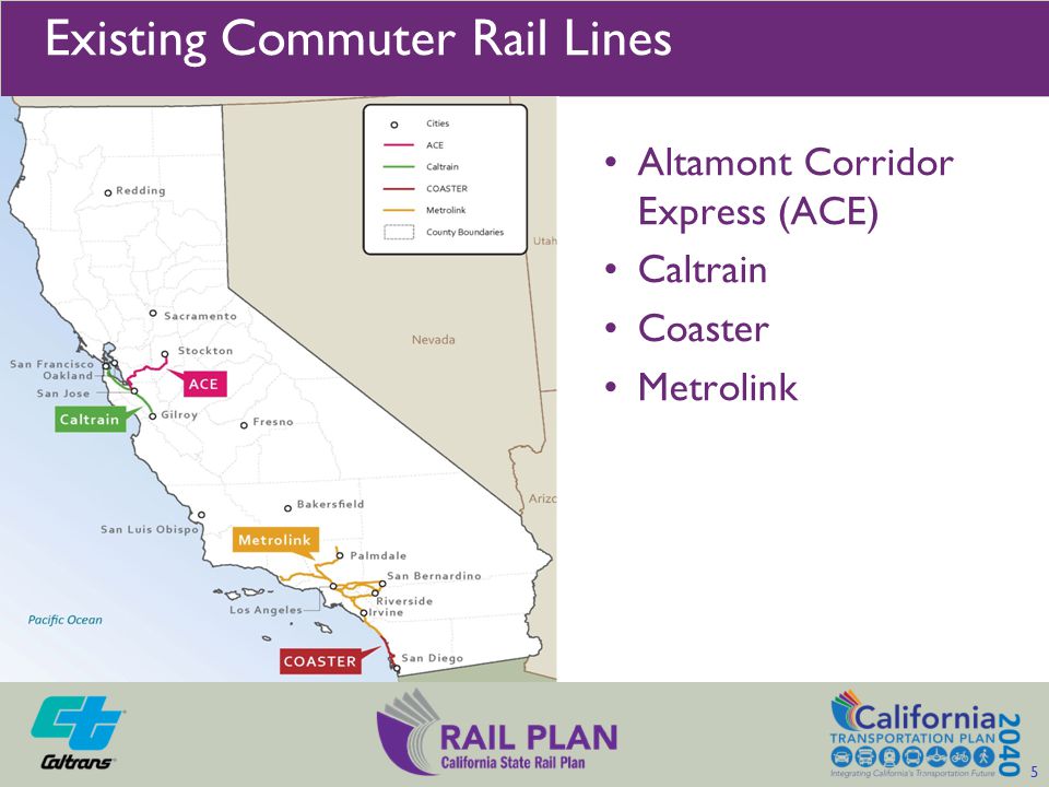 Existing Commuter Rail Lines Altamont Corridor Express (ACE) Caltrain Coaster Metrolink 5