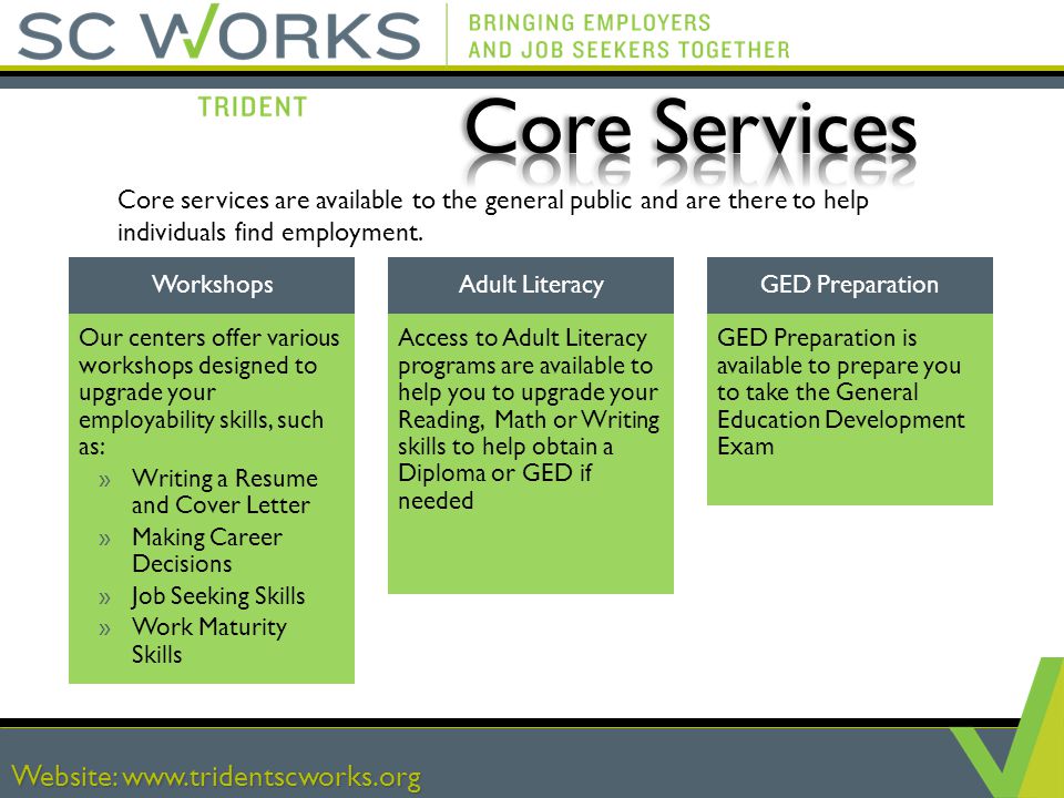 Core services are available to the general public and are there to help individuals find employment.