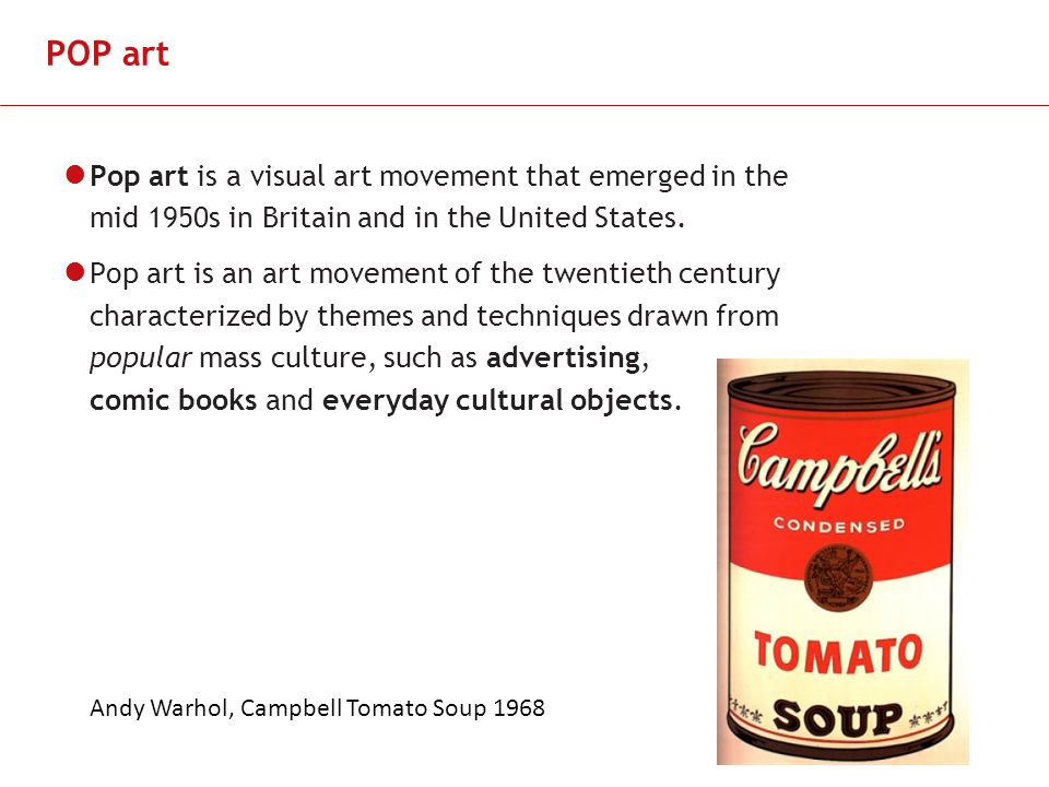 Slide 2 POP art Pop art is a visual art movement that emerged in the mid 1950s in Britain and in the United States.