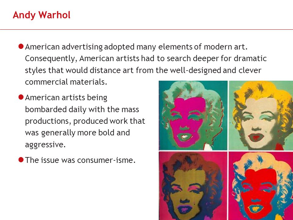 Slide 7 Andy Warhol American advertising adopted many elements of modern art.