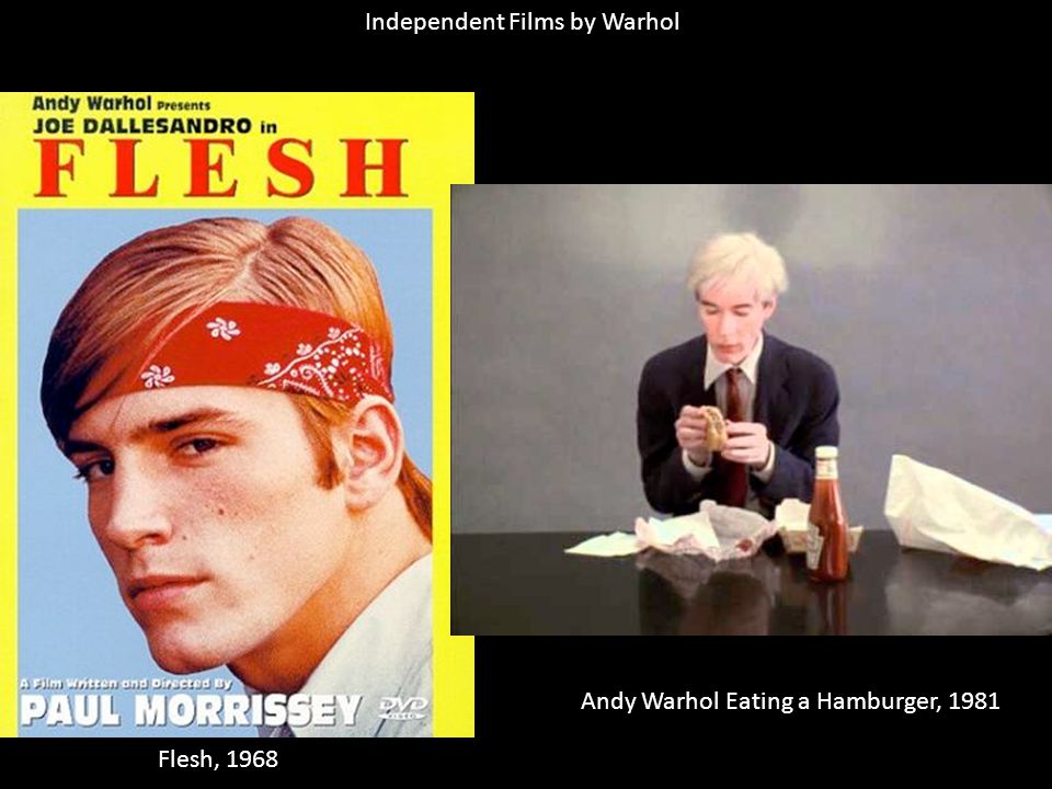 Independent Films by Warhol Andy Warhol Eating a Hamburger, 1981 Flesh, 1968