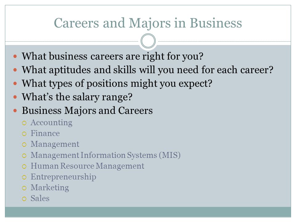 Careers and Majors in Business What business careers are right for you.