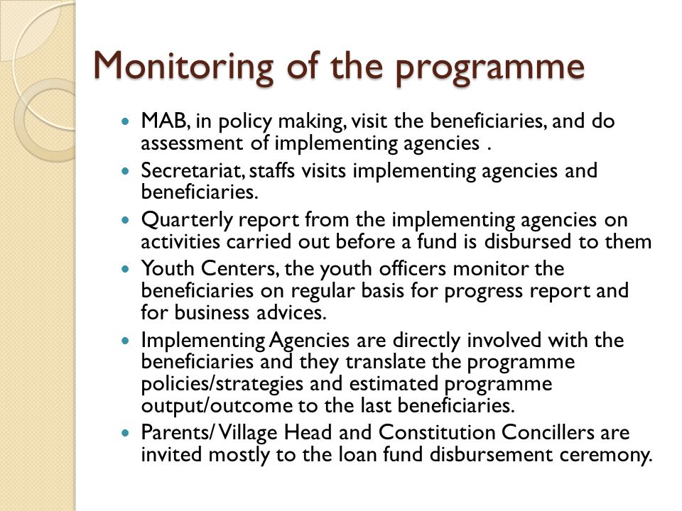 Monitoring of the programme MAB, in policy making, visit the beneficiaries, and do assessment of implementing agencies.