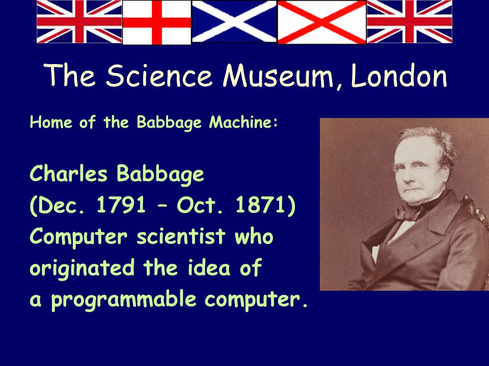 The Science Museum, London Home of the Babbage Machine: Charles Babbage (Dec.