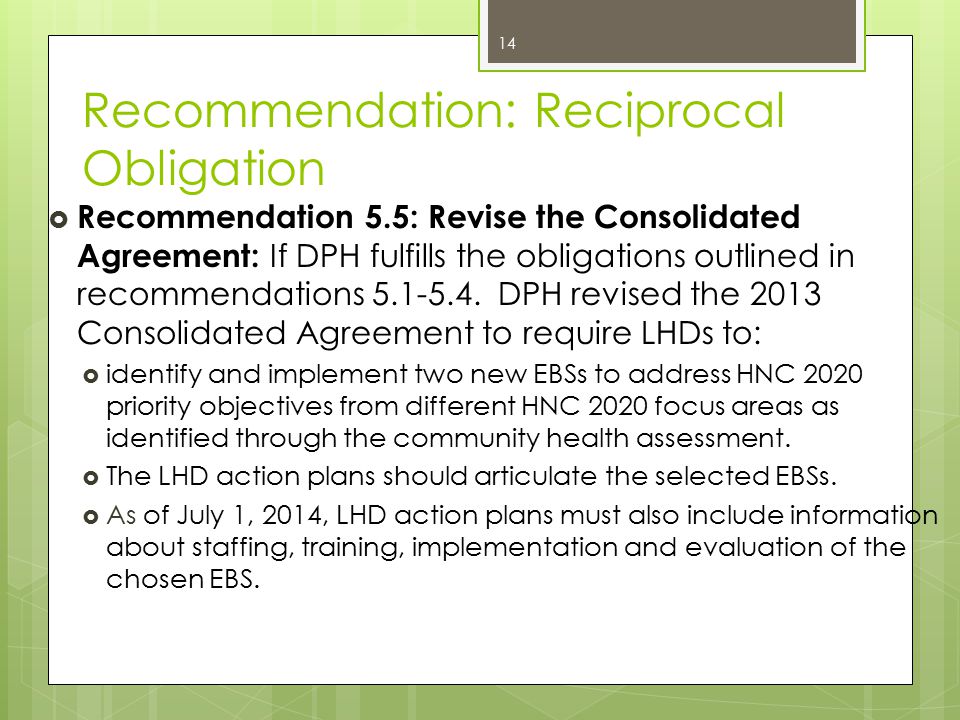 Recommendation: Reciprocal Obligation  Recommendation 5.5: Revise the Consolidated Agreement: If DPH fulfills the obligations outlined in recommendations