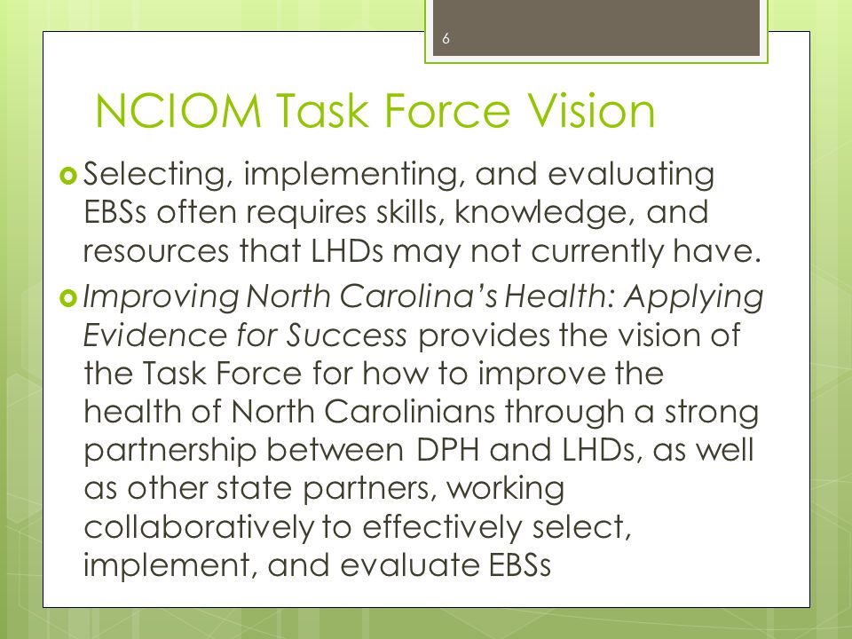 NCIOM Task Force Vision  Selecting, implementing, and evaluating EBSs often requires skills, knowledge, and resources that LHDs may not currently have.