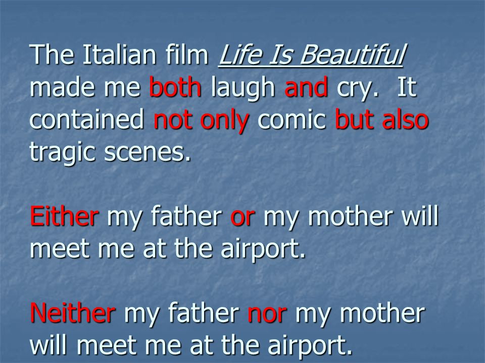 The Italian film Life Is Beautiful made me both laugh and cry.