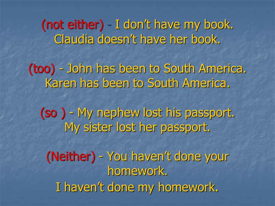 (not either) - I don’t have my book. Claudia doesn’t have her book.