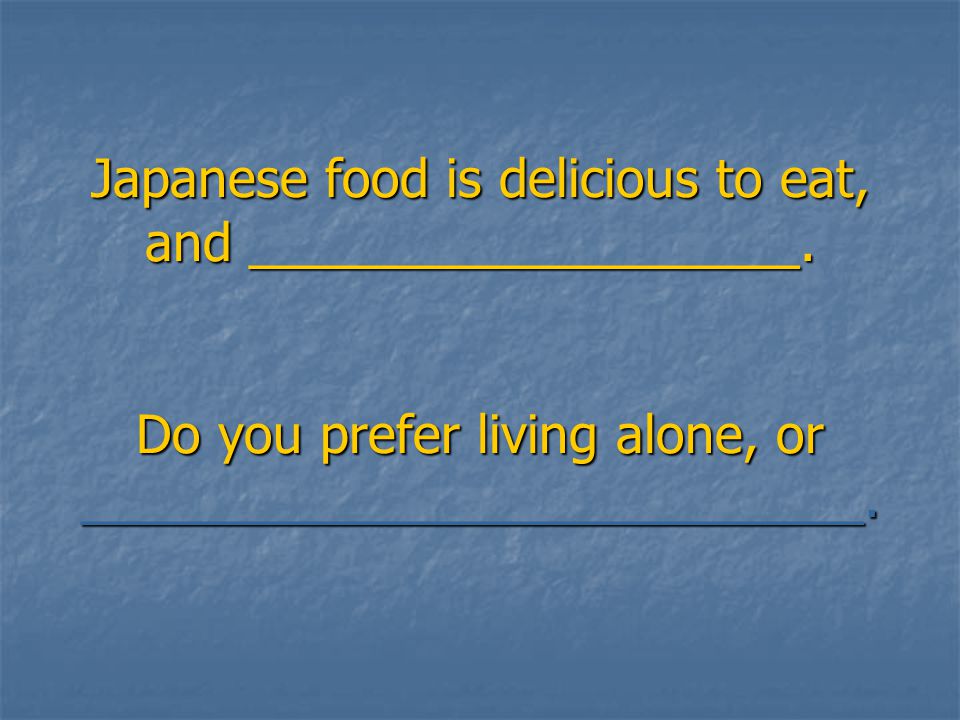Japanese food is delicious to eat, and ___________________.