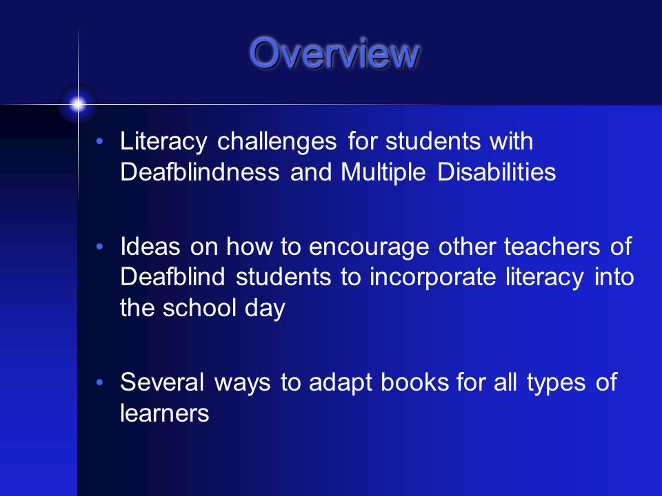 Enhancing the Literacy Experience for Students who are Deafblind Presenter: Deirdre Leech, M.Ed.