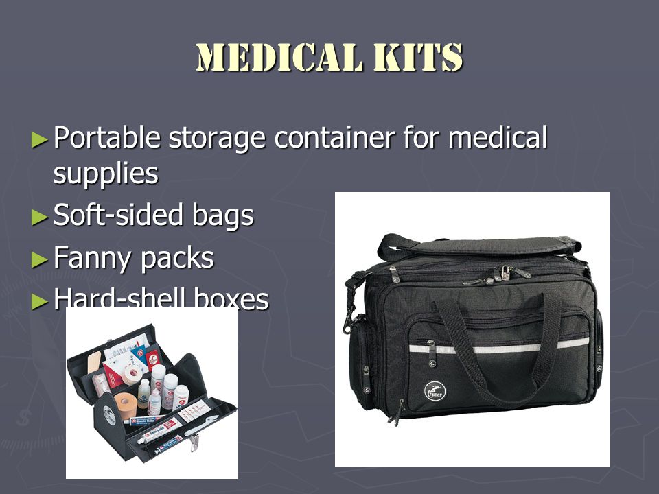 Medical Kits ► Portable storage container for medical supplies ► Soft-sided bags ► Fanny packs ► Hard-shell boxes