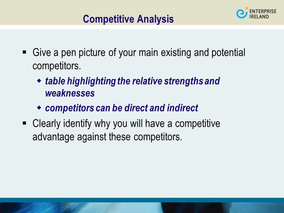 Competitive Analysis  Give a pen picture of your main existing and potential competitors.