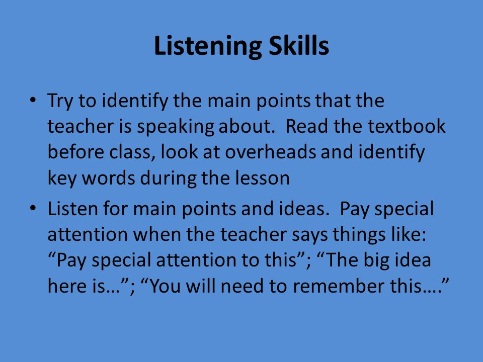 Listening Skills Try to identify the main points that the teacher is speaking about.