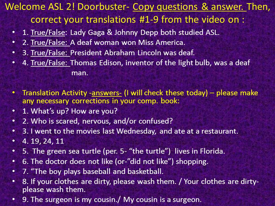 Welcome ASL 2. Doorbuster- Copy questions & answer.