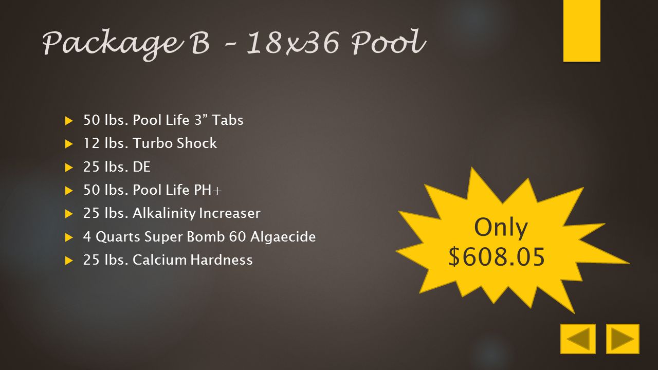 Package B – 18x36 Pool  50 lbs. Pool Life 3 Tabs  12 lbs.